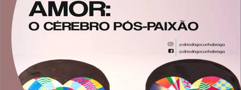 Dr Rodrigo explica: Amor - O cérebro pós paixão